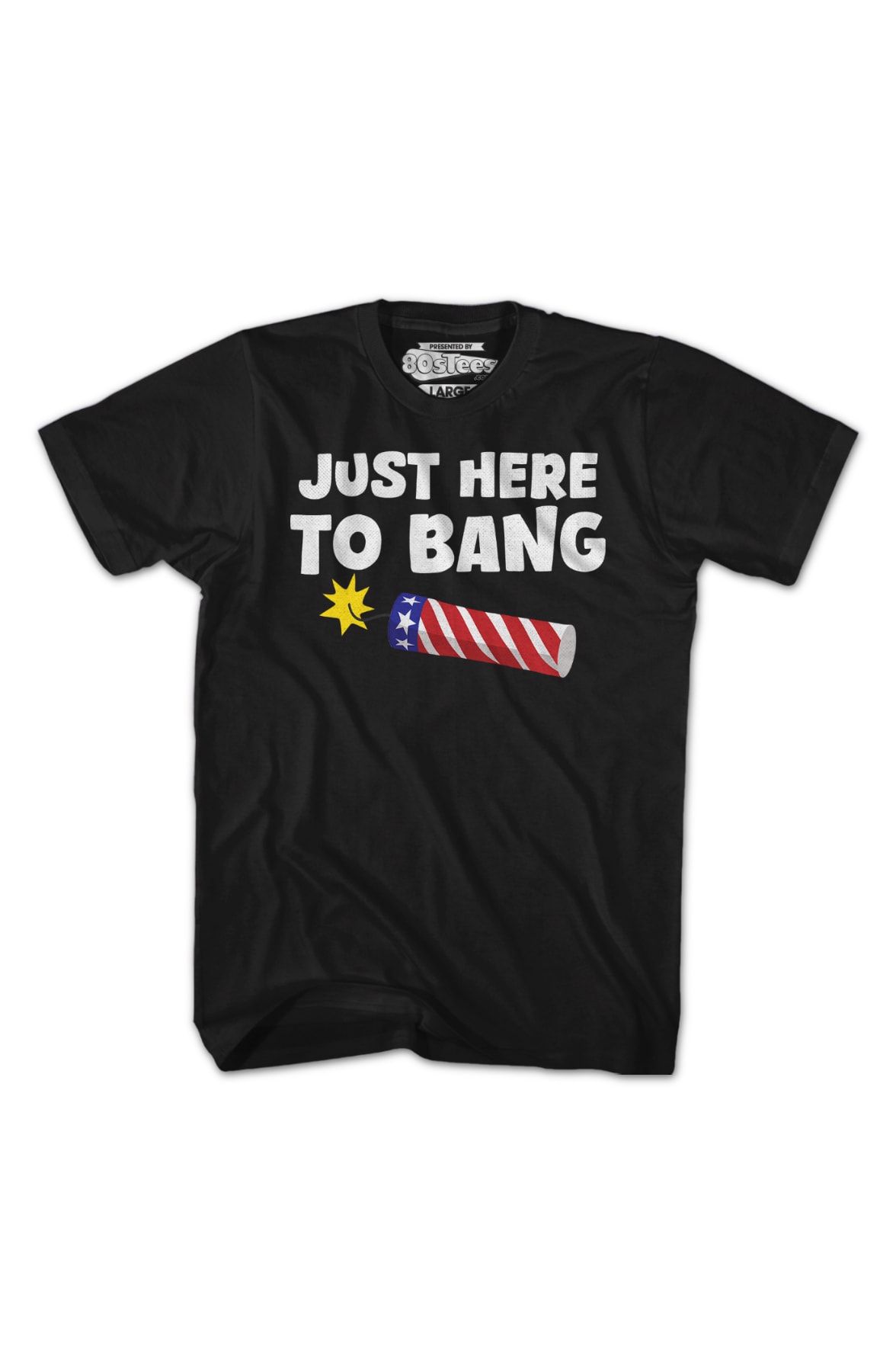 Just Here To Bang T-Shirt Just Here To Bang T-Shirt