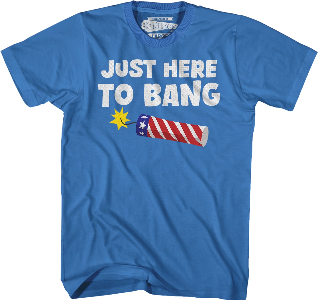 Just Here To Bang T-Shirt Just Here To Bang T-Shirt