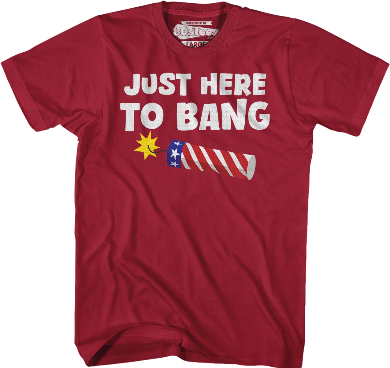 Just Here To Bang T-Shirt Just Here To Bang T-Shirt