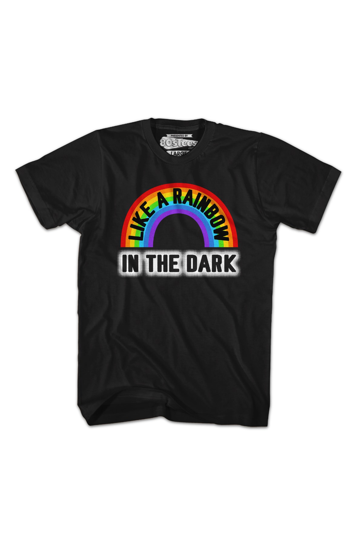 Like A Rainbow In The Dark T-Shirt