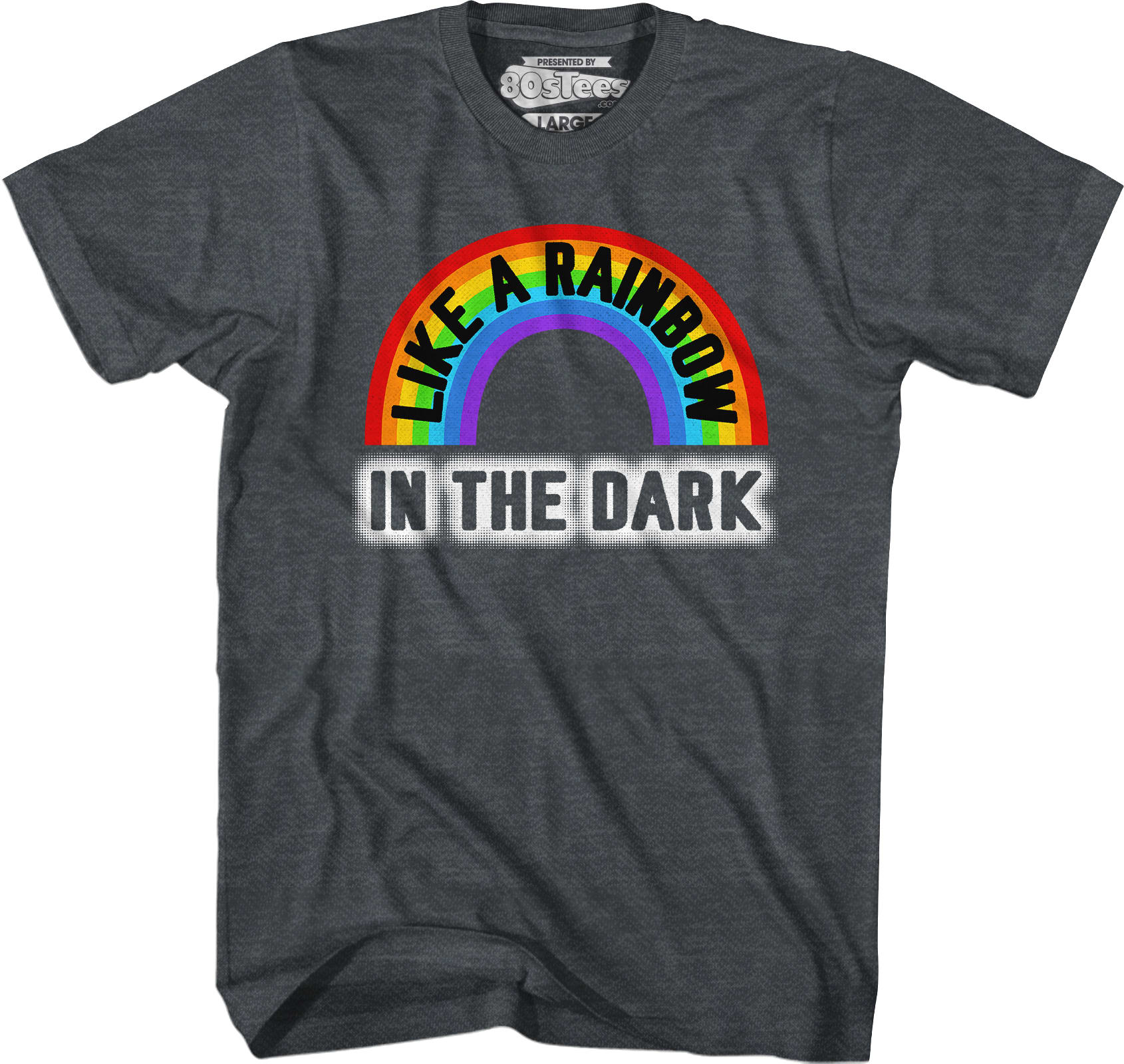 Like A Rainbow In The Dark T-Shirt