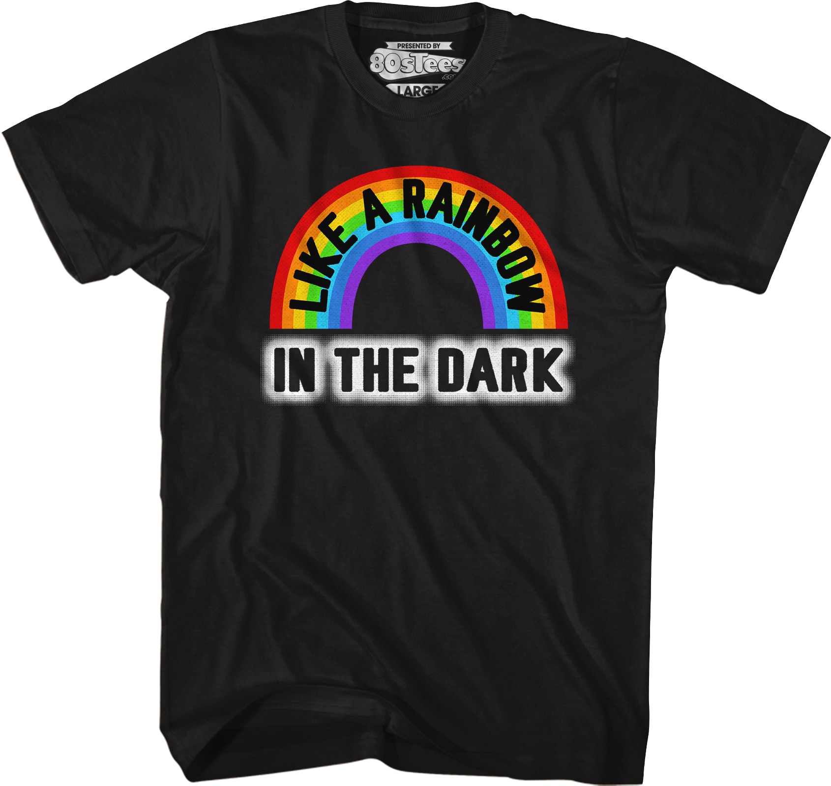 Like A Rainbow In The Dark T-Shirt