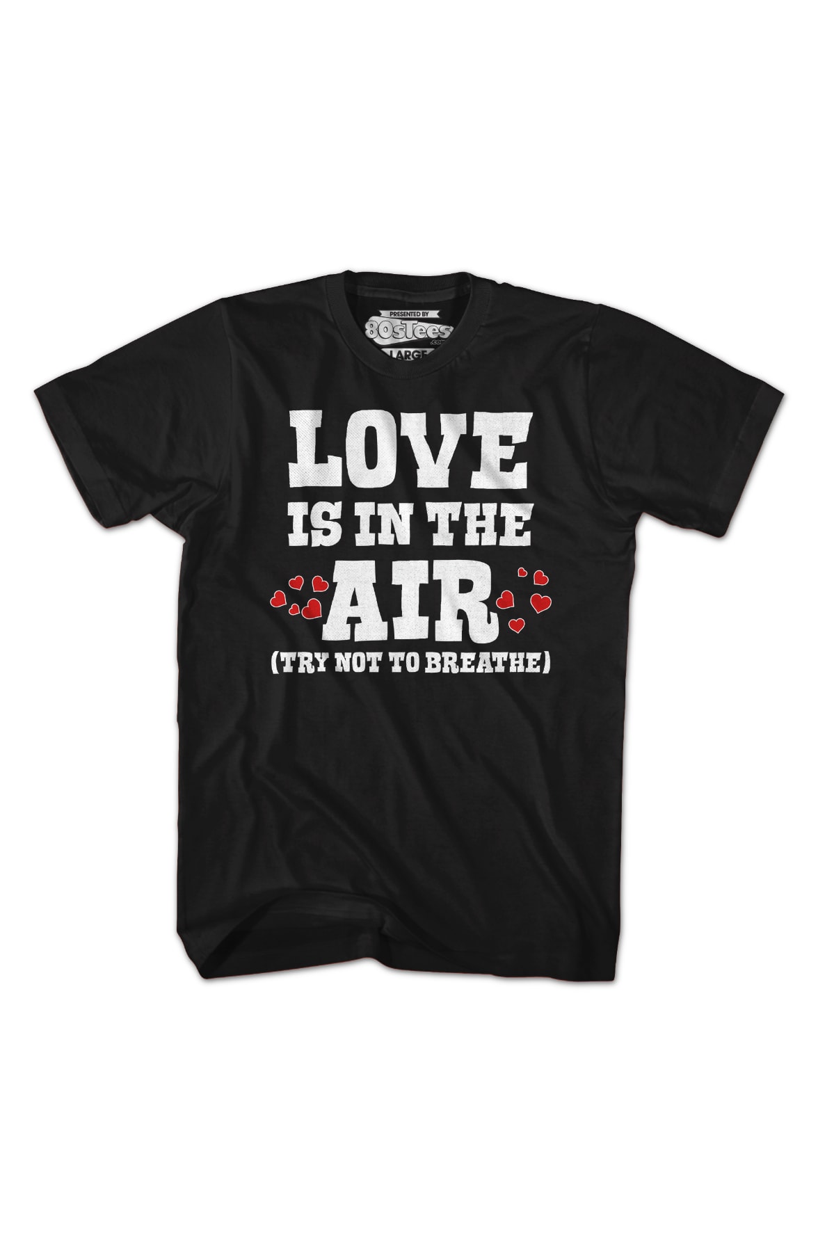 Love Is In The Air (Try Not To Breathe) T-Shirt