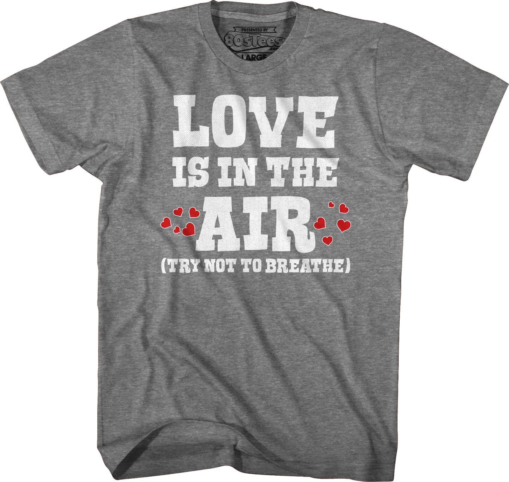Love Is In The Air (Try Not To Breathe) T-Shirt