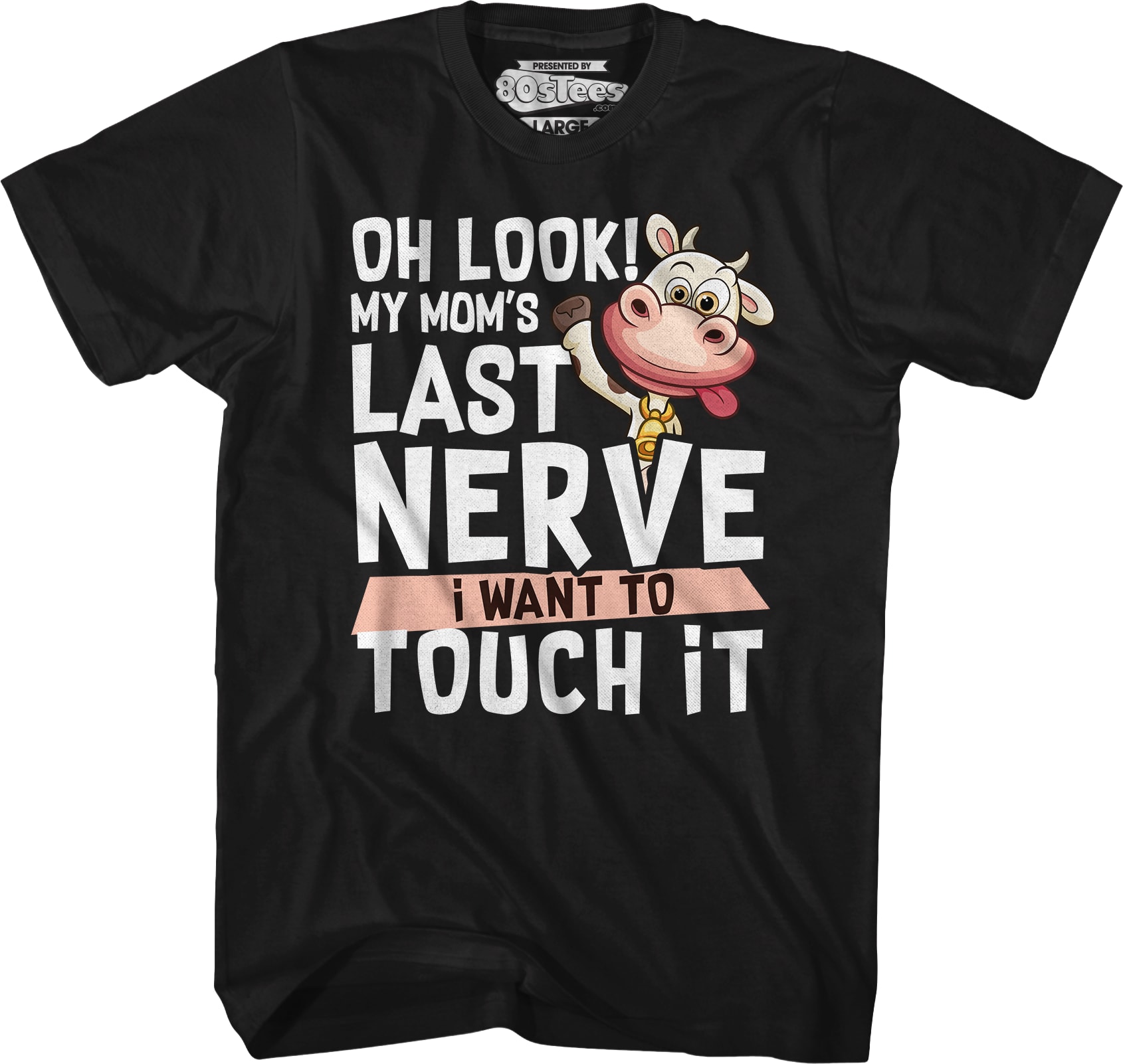 My Mom's Last Nerve I Want To Touch It T-Shirt