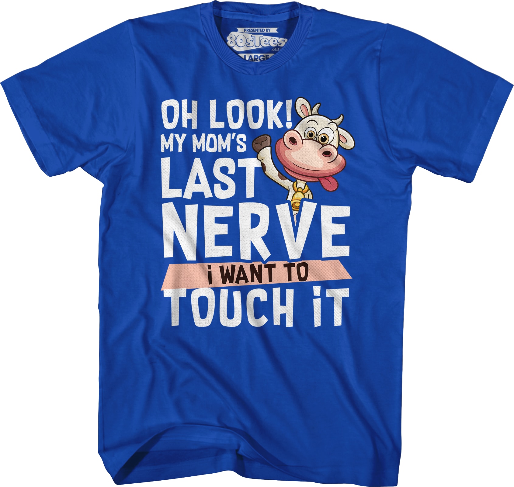 My Mom's Last Nerve I Want To Touch It T-Shirt