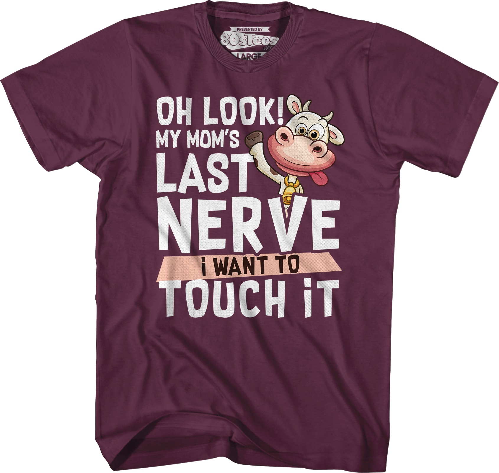 My Mom's Last Nerve I Want To Touch It T-Shirt