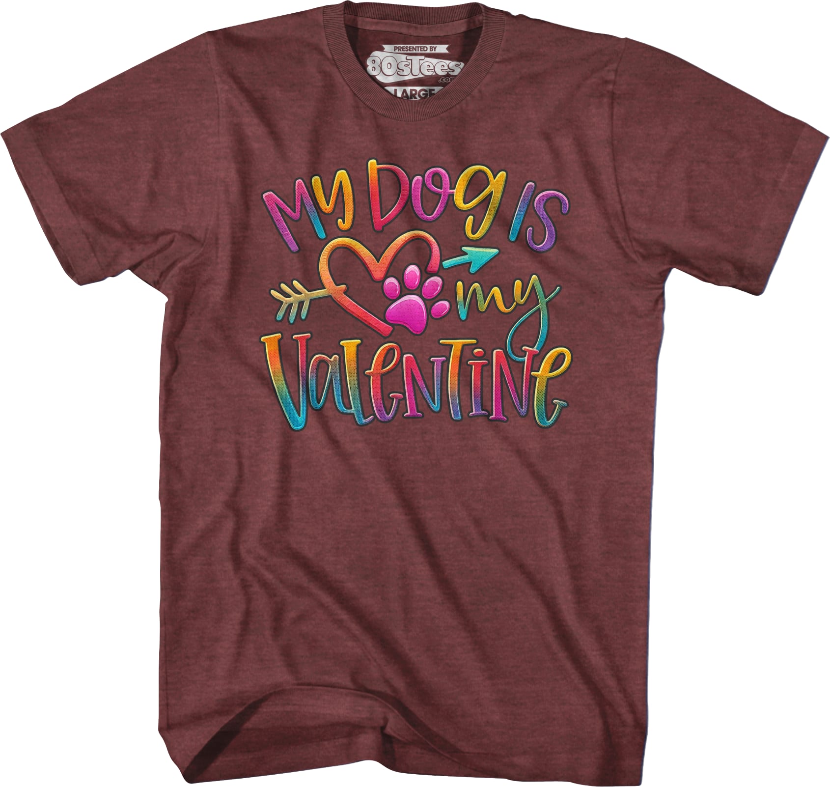 My Dog Is My Valentine T-Shirt My Dog Is My Valentine T-Shirt