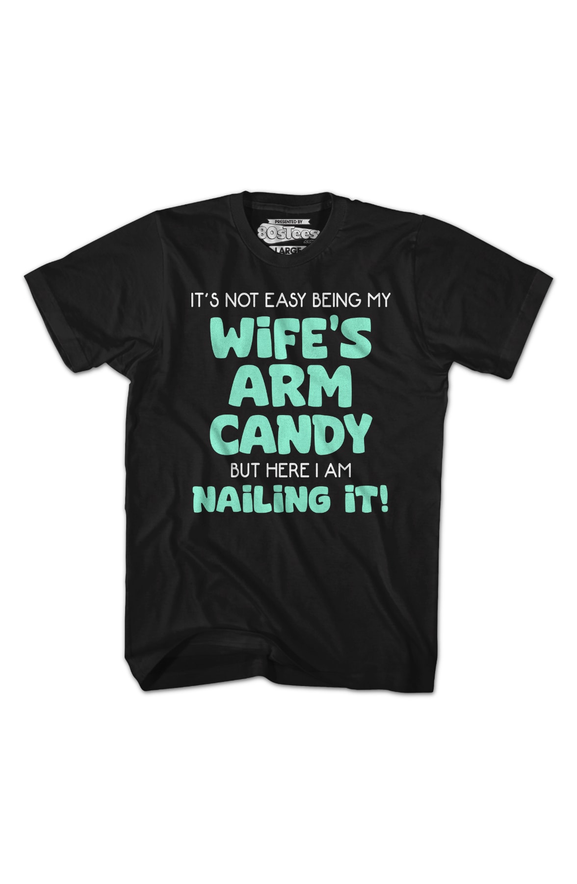My Wife's Arm Candy T-Shirt My Wife's Arm Candy T-Shirt
