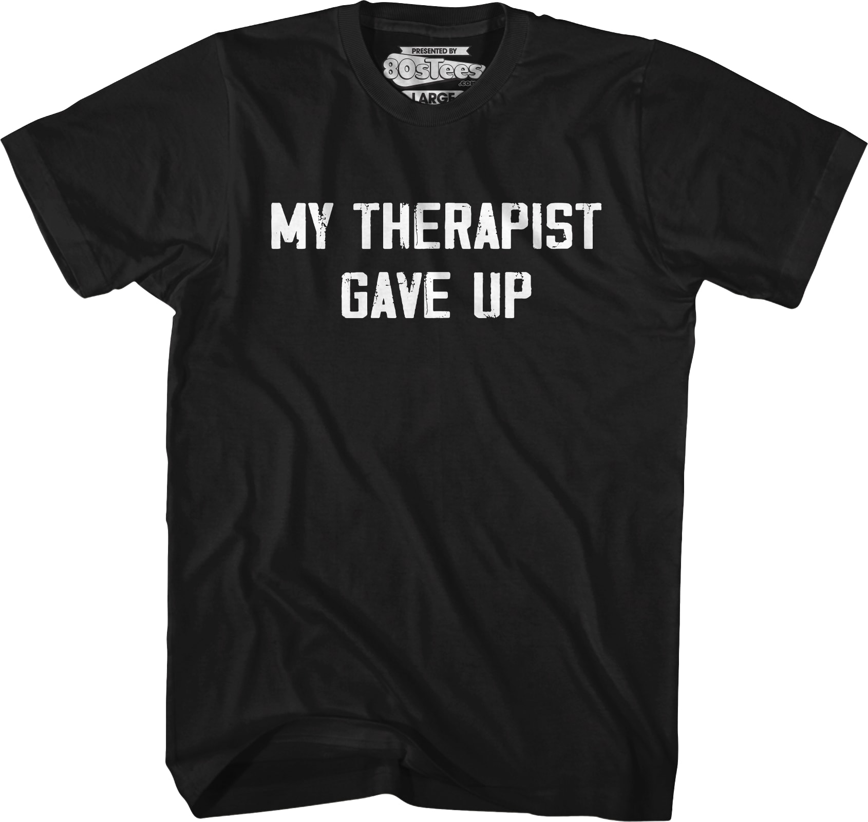 My Therapist Gave Up T-Shirt