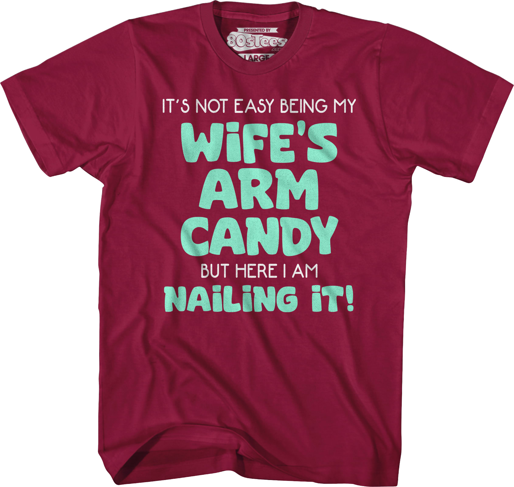 My Wife's Arm Candy T-Shirt My Wife's Arm Candy T-Shirt