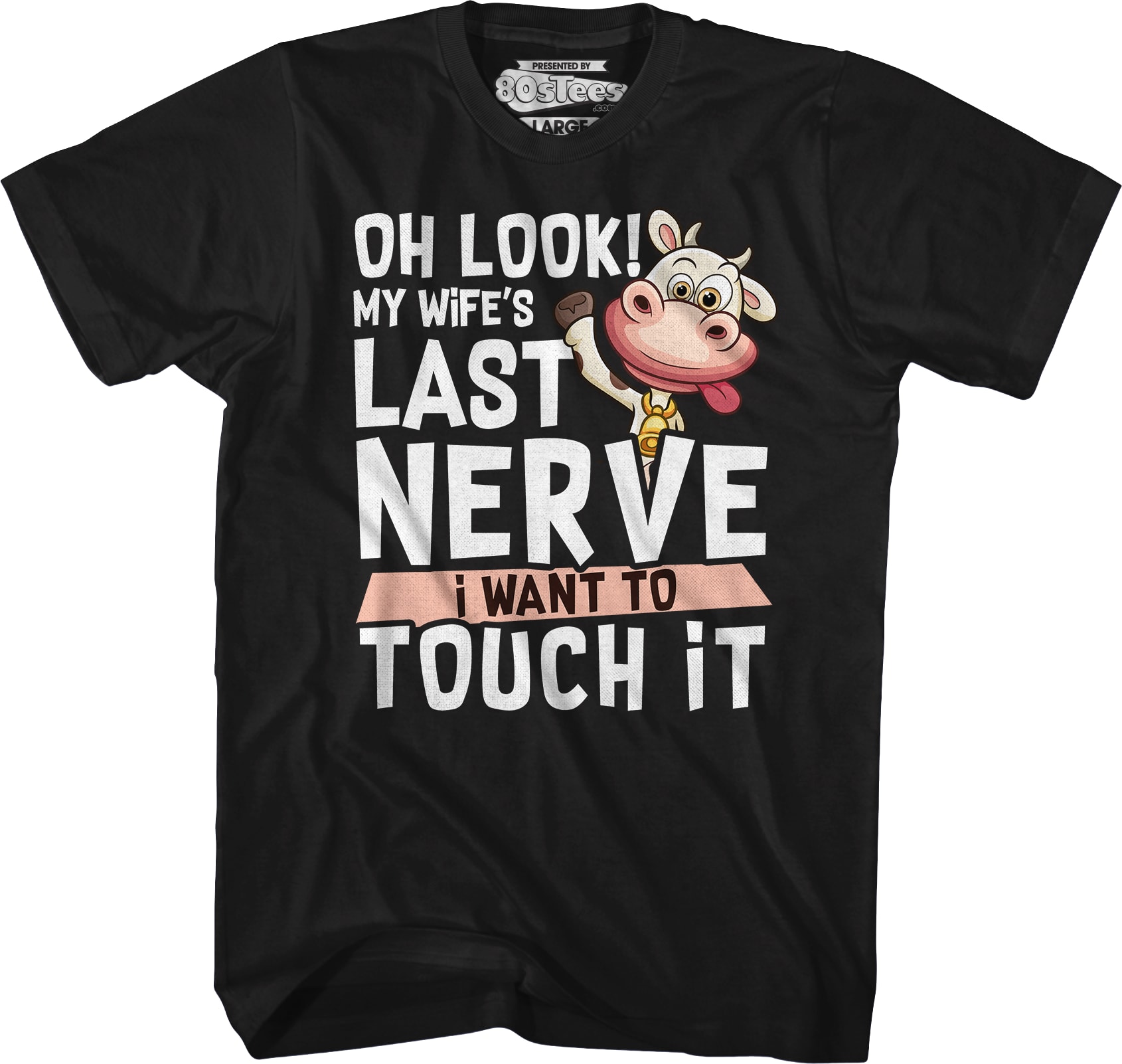 My Wife's Last Nerve I Want To Touch It T-Shirt My Wife's Last Nerve I Want To Touch It T-Shirt