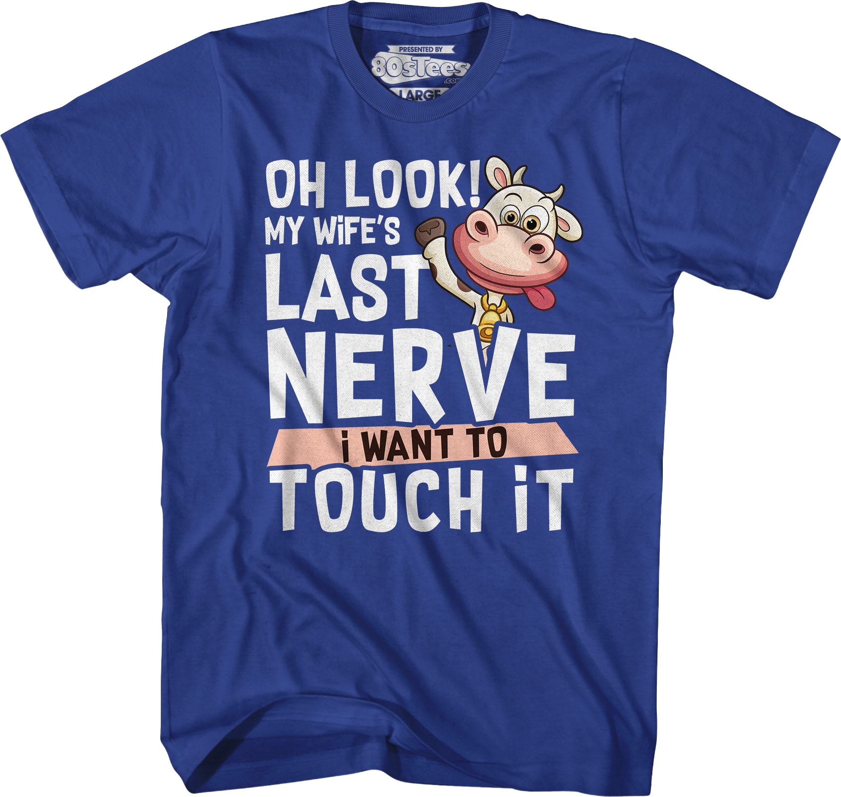 My Wife's Last Nerve I Want To Touch It T-Shirt My Wife's Last Nerve I Want To Touch It T-Shirt