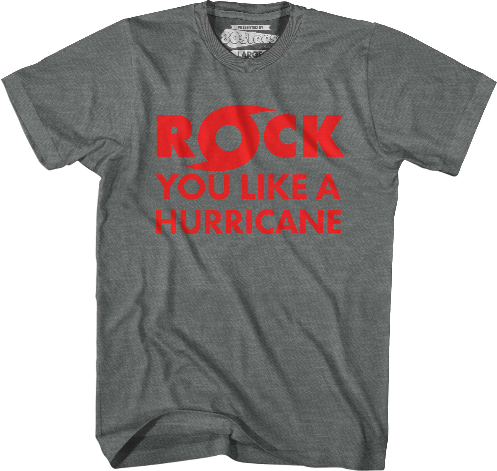 Rock You Like A Hurricane T-Shirt Rock You Like A Hurricane T-Shirt
