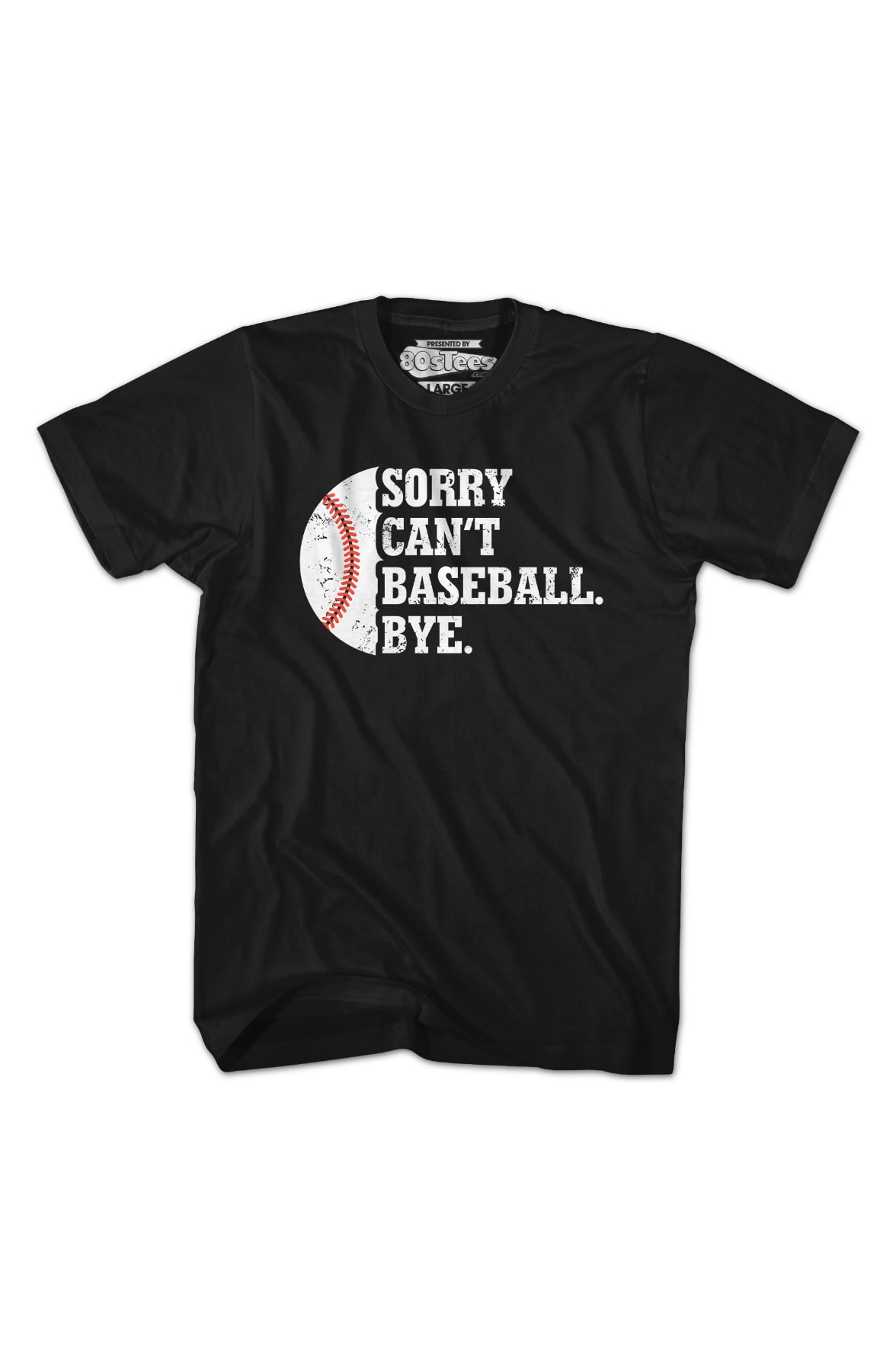 Sorry Can't Baseball Bye T-Shirt