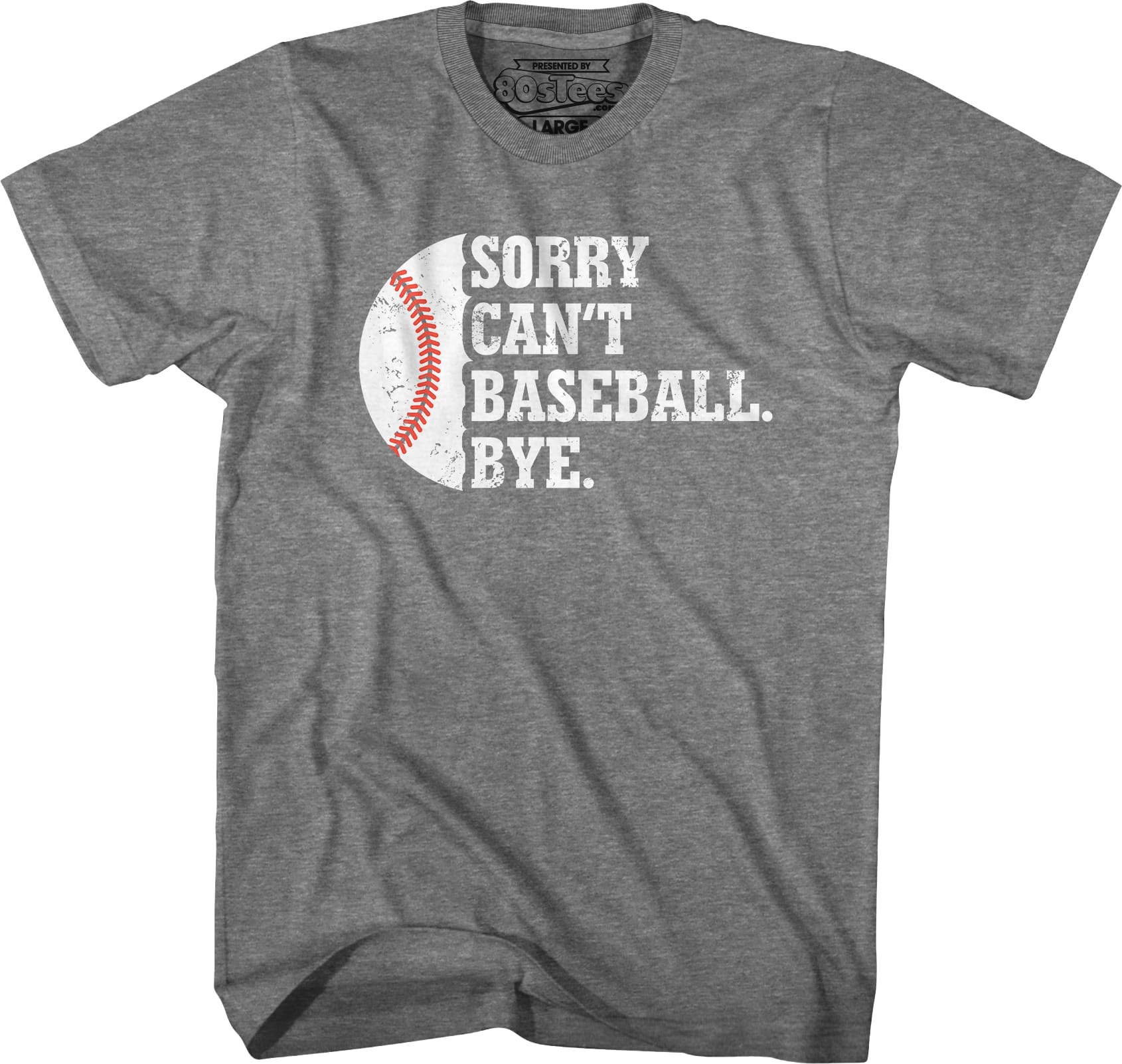 Sorry Can't Baseball Bye T-Shirt