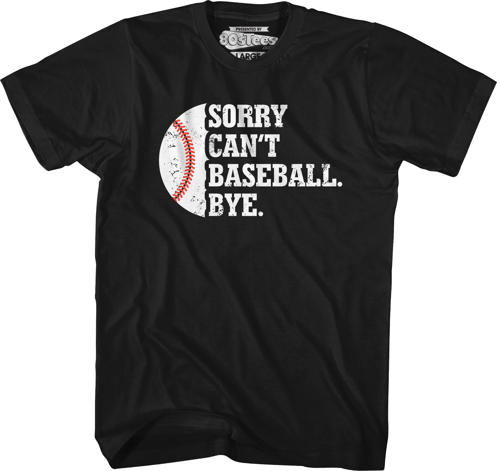 Sorry Can't Baseball Bye T-Shirt
