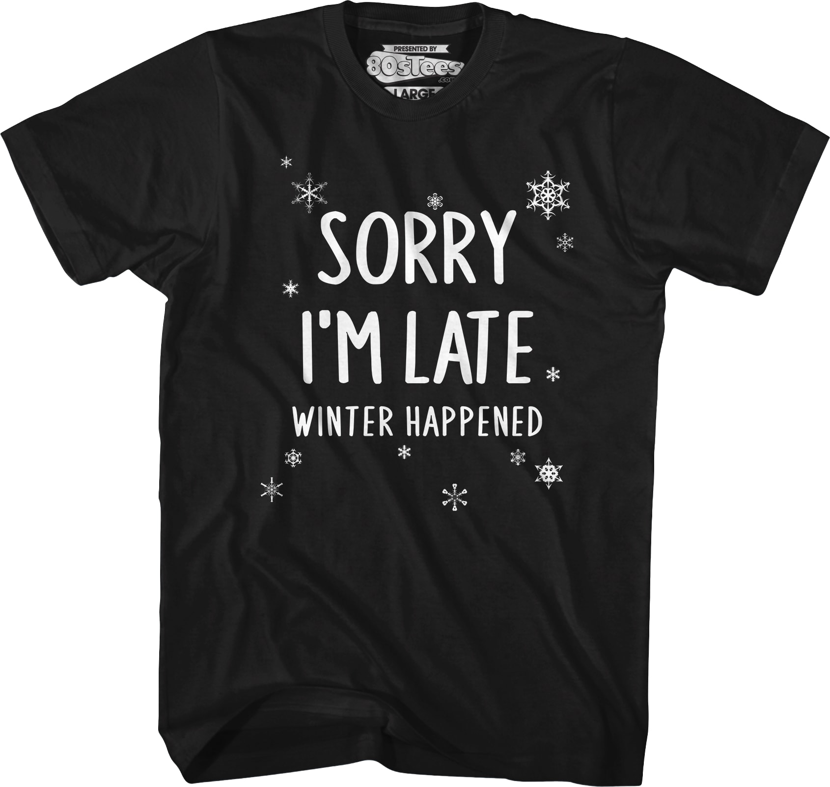 Sorry I'm Late Winter Happened T-Shirt