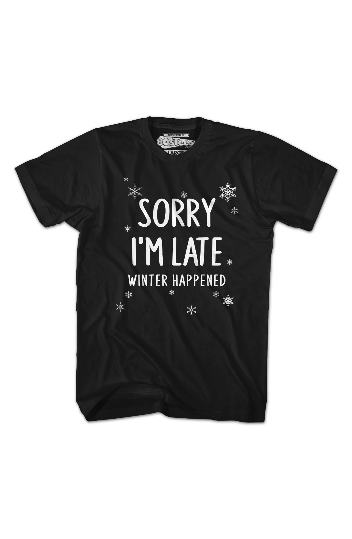 Sorry I'm Late Winter Happened T-Shirt