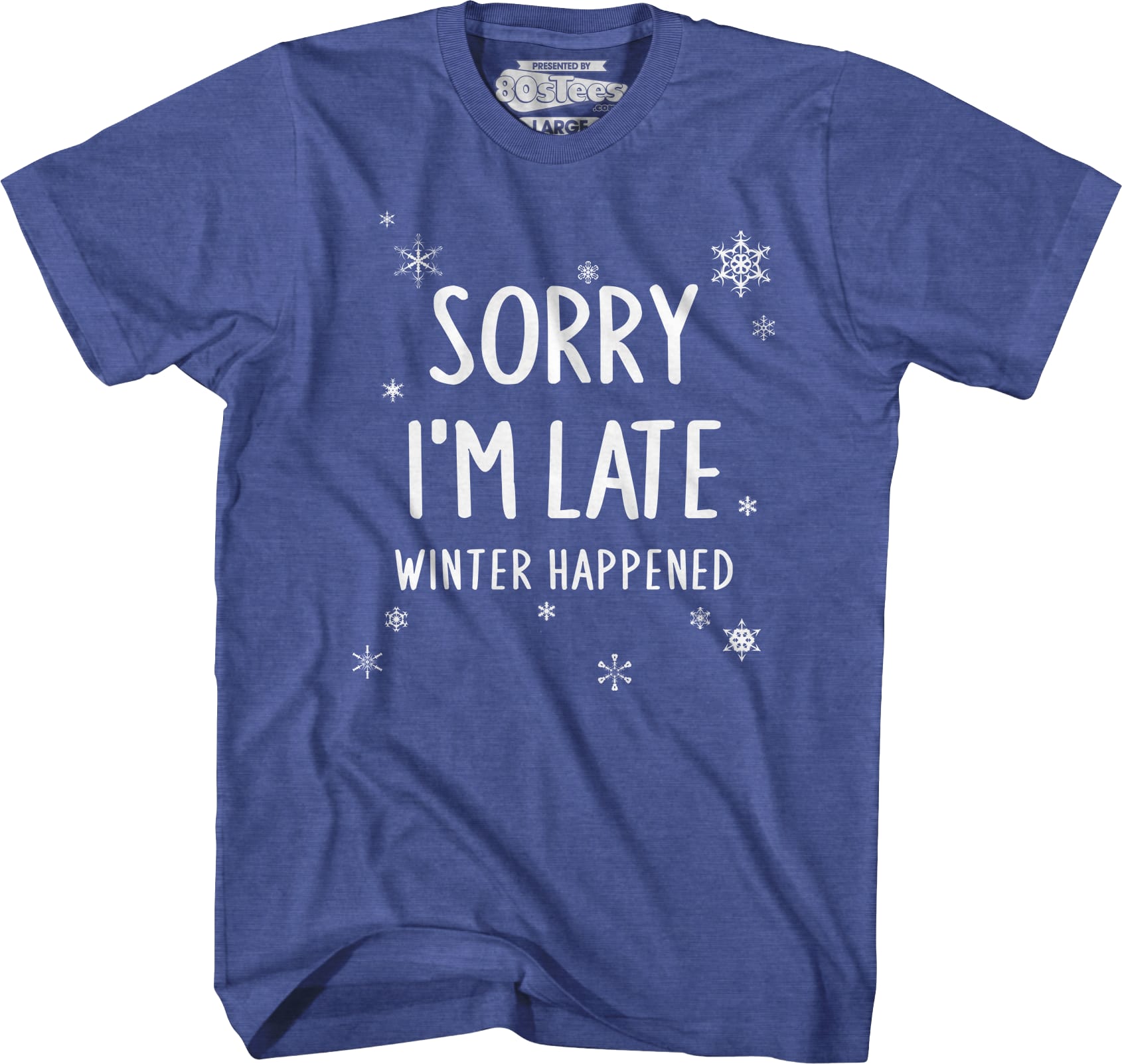 Sorry I'm Late Winter Happened T-Shirt