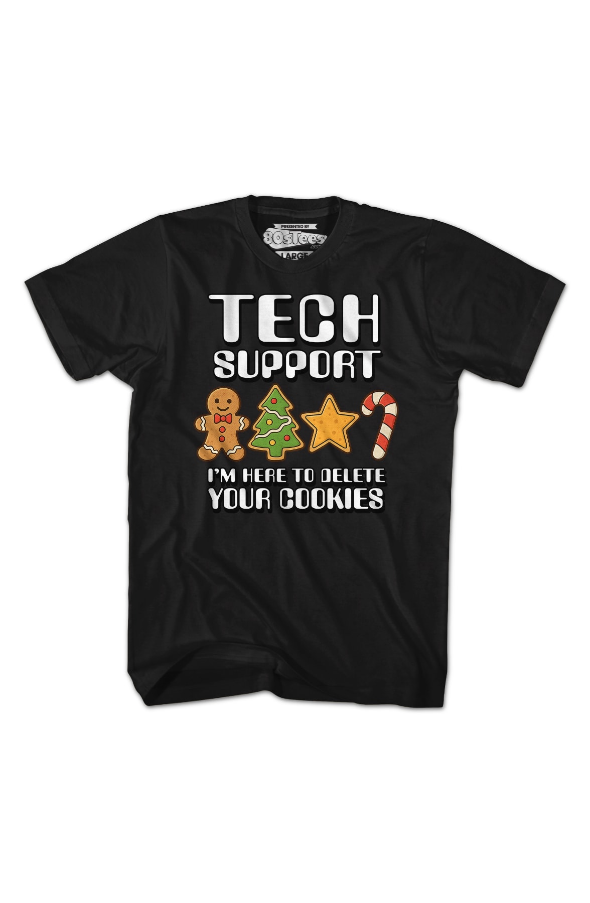 Tech Support I'm Here To Delete Your Cookies T-Shirt