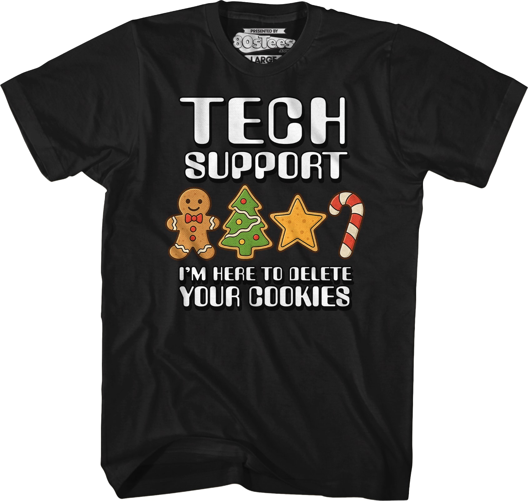 Tech Support I'm Here To Delete Your Cookies T-Shirt