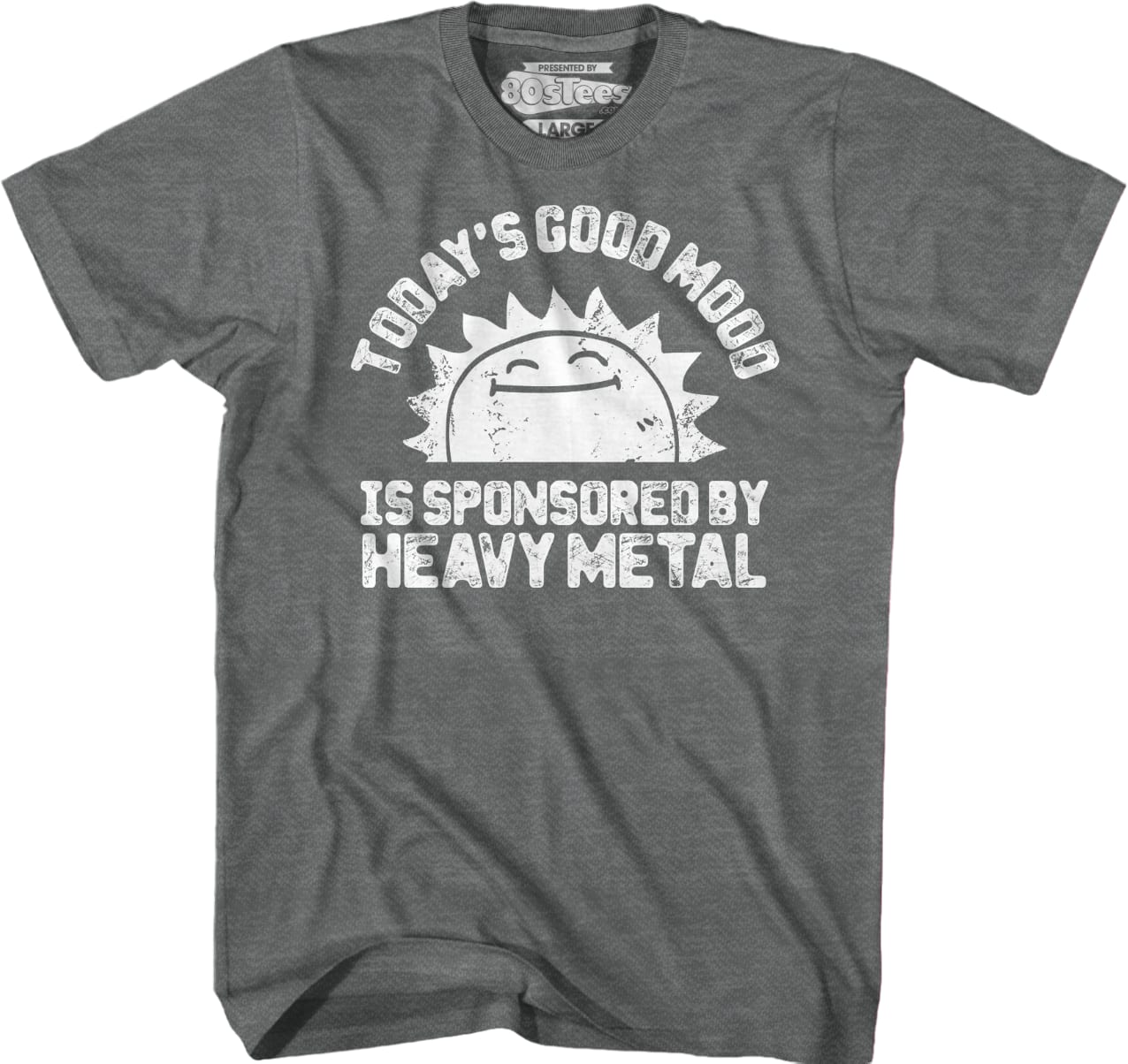 Today's Good Mood Is Sponsored By Heavy Metal T-Shirt