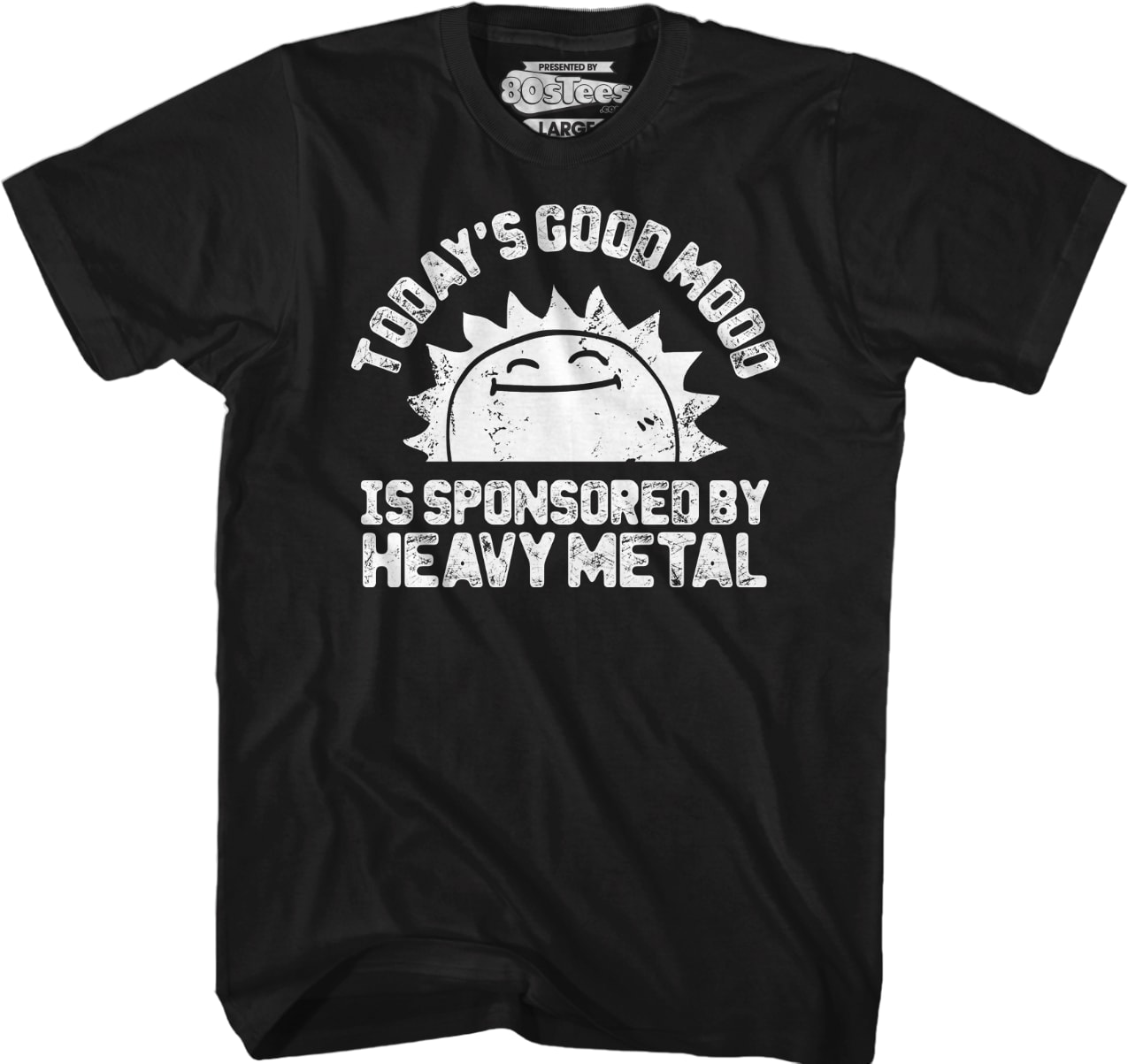 Today's Good Mood Is Sponsored By Heavy Metal T-Shirt