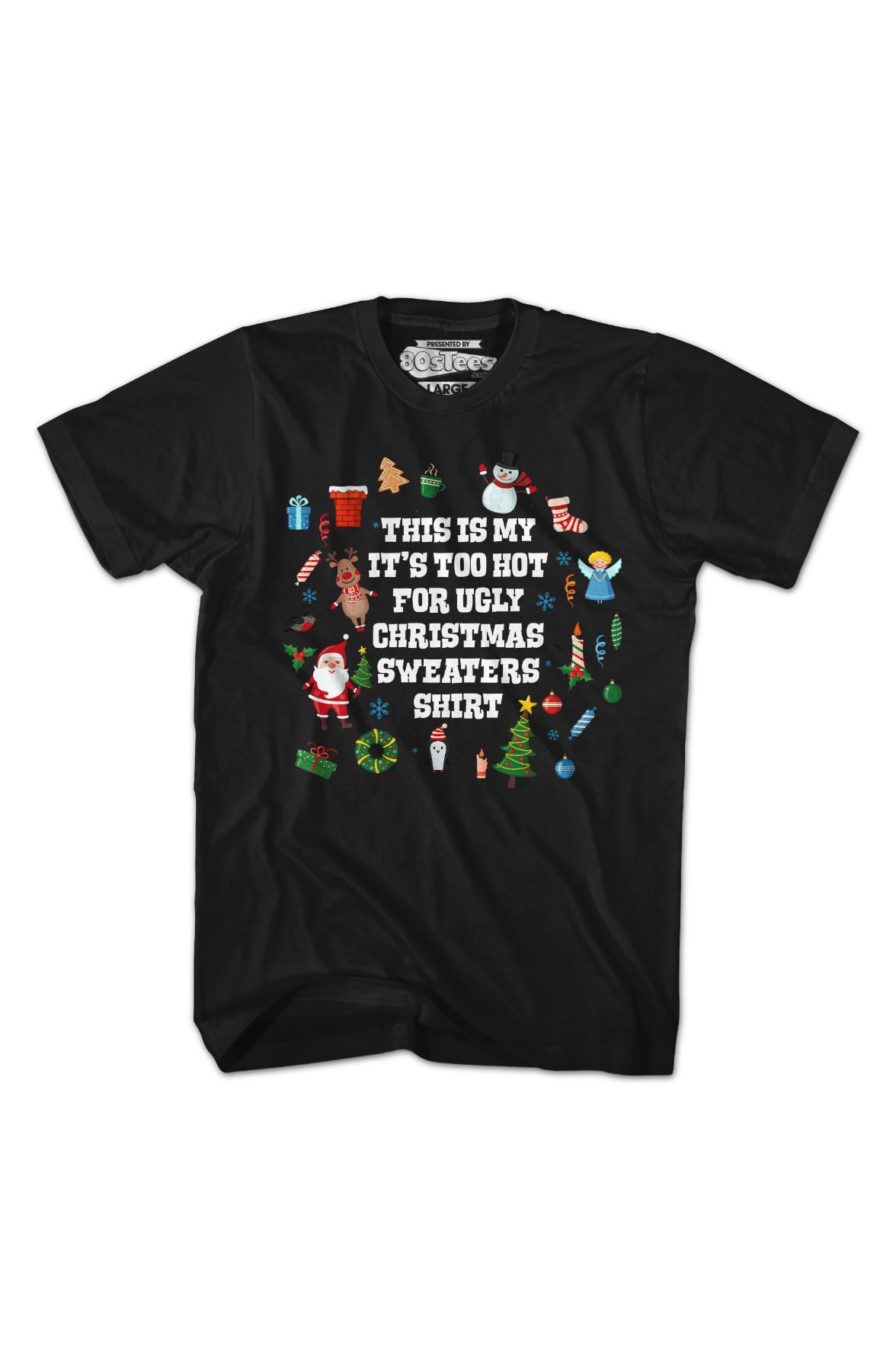 Too Hot For Ugly Christmas Sweaters T-Shirt