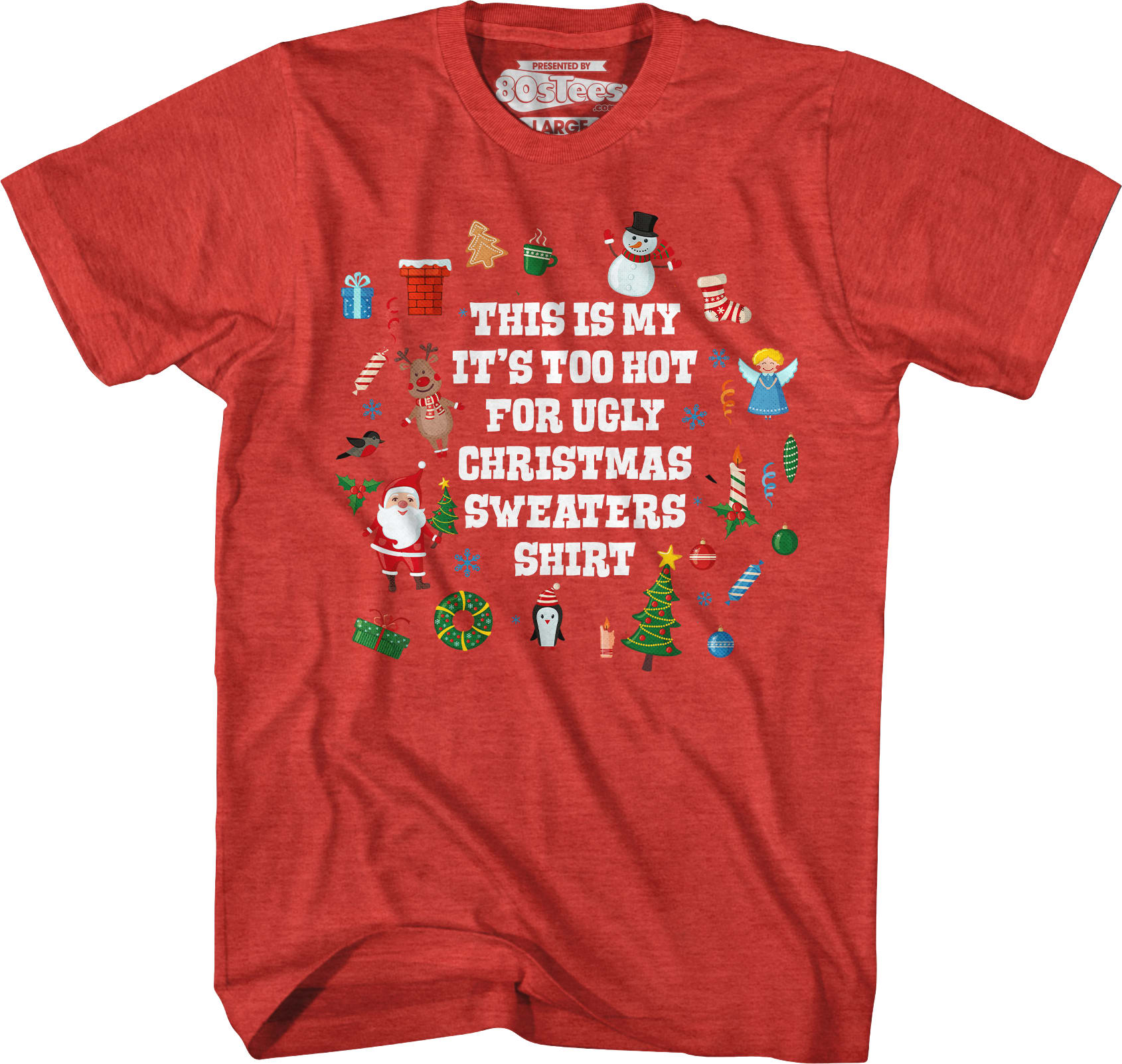 Too Hot For Ugly Christmas Sweaters T-Shirt
