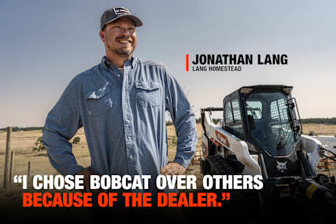 Jonathan Lang Stands on His Property With a Bobcat Loader Parked in a Field Behind Him. A Quote, “I chose Bobcat over others because of the dealer.” Is Superimposed Over the Image