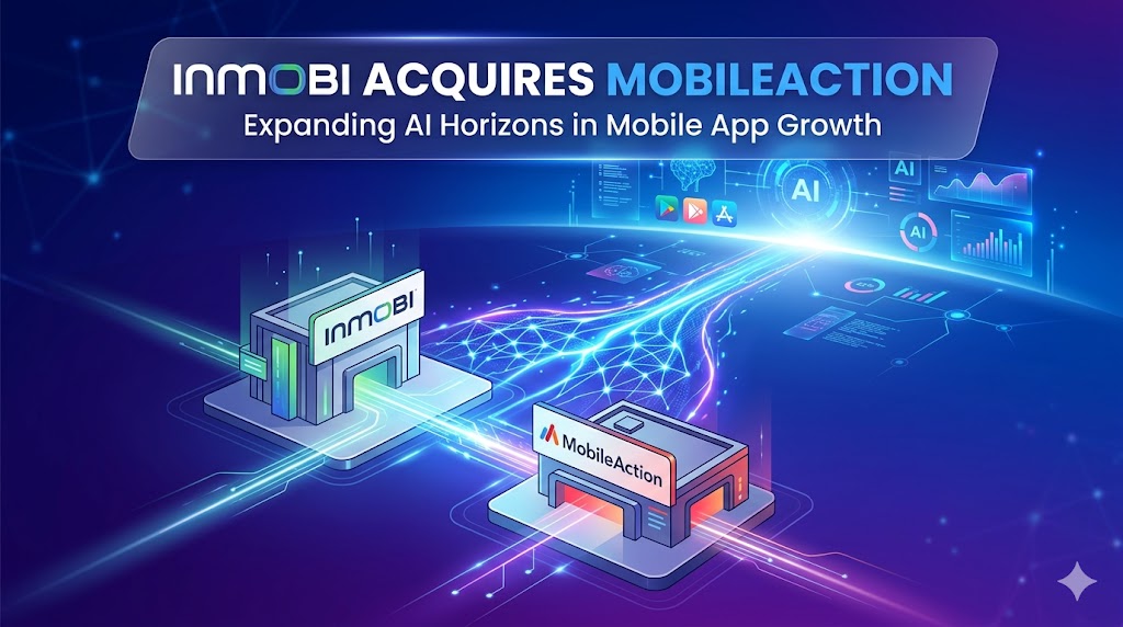 InMobi Expands AI Horizons with MobileAction Acquisition
