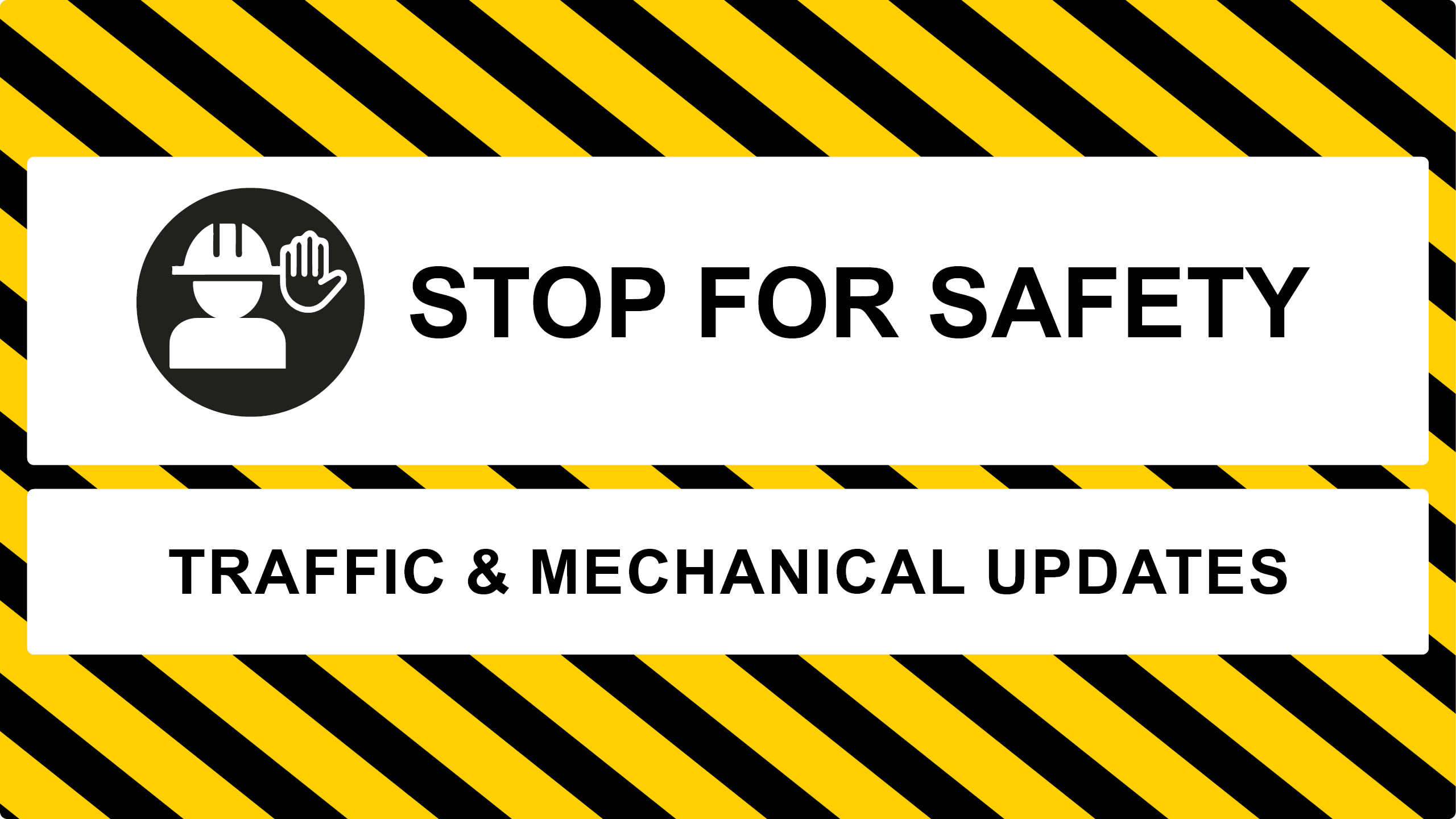 Stop for Safety Image. Traffic & Mechanical Updates