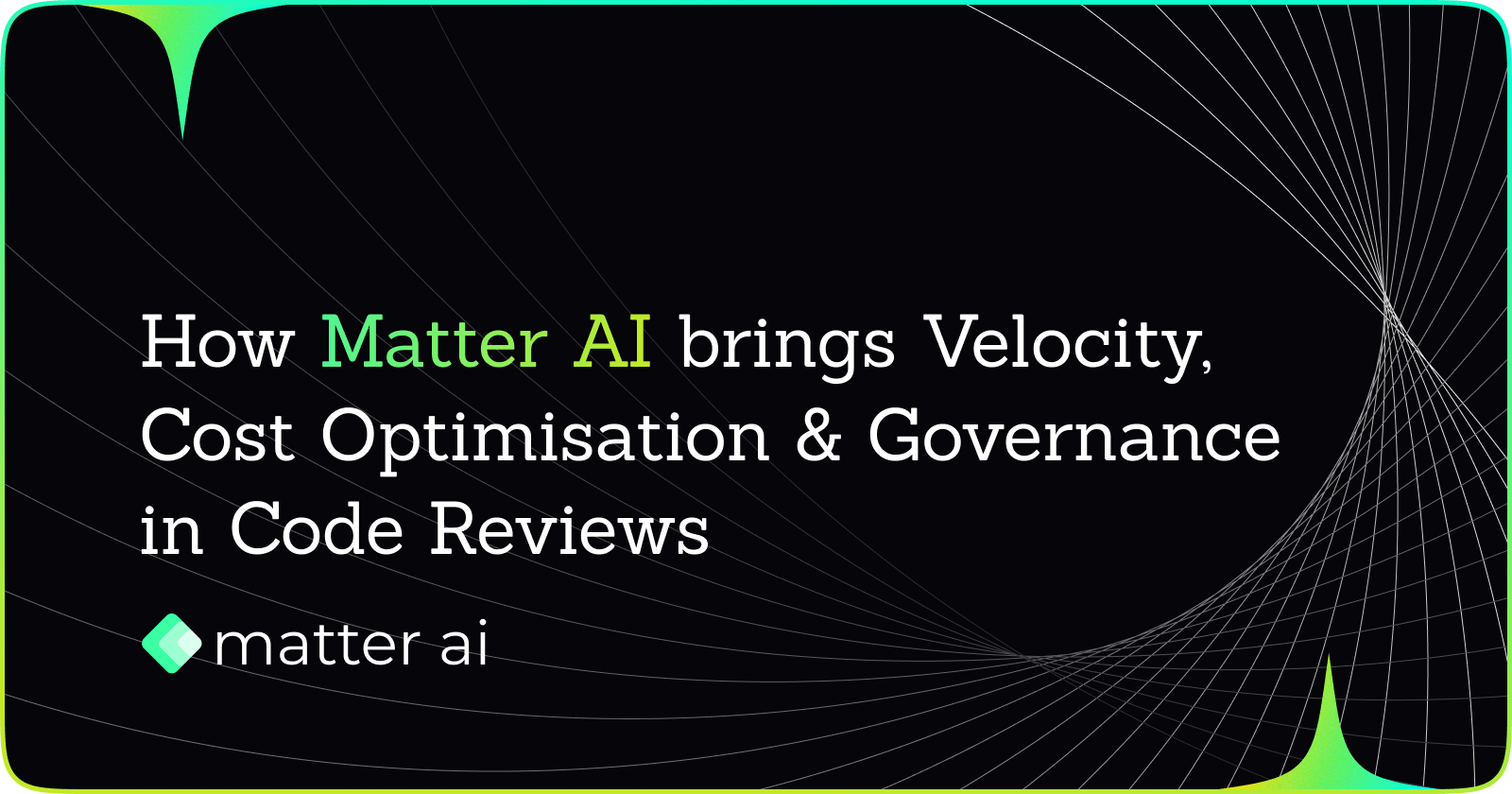 How Matter AI brings Velocity, Cost Optimization and Governance to Engineering Teams