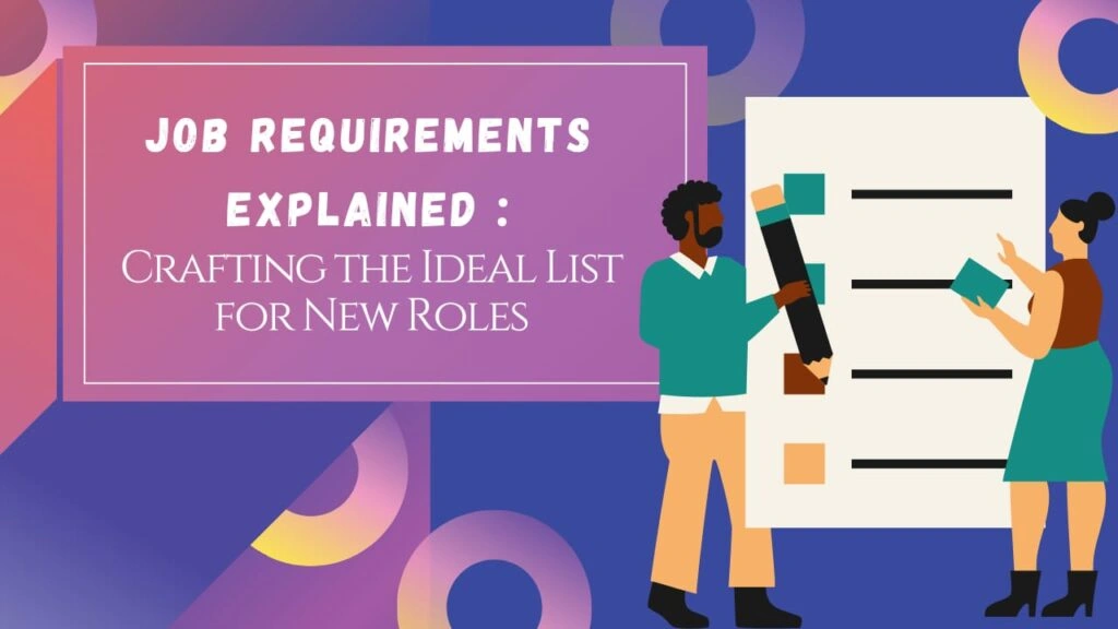 Learn how to craft clear job requirements for new roles to attract the right talent. Tips on defining skills, experience, and qualifications effectively.
