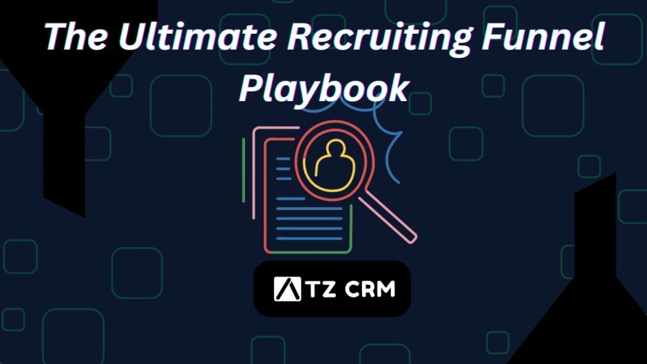 Streamline hiring with the ultimate recruiting funnel playbook. Learn how ATZ CRM boosts recruitment efficiency with data-driven strategies.