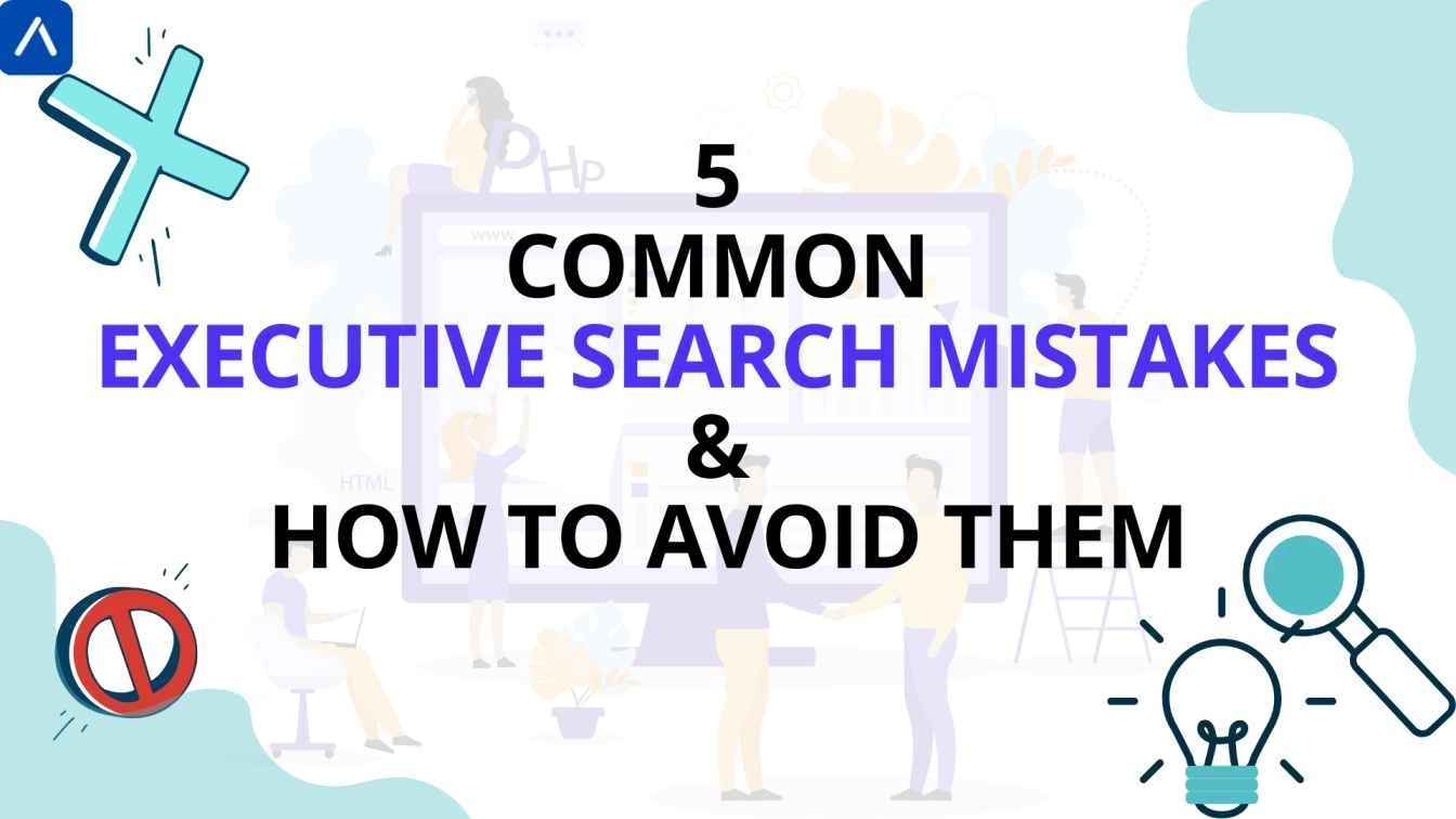 5 Common Executive Search Mistakes & How to Avoid Them