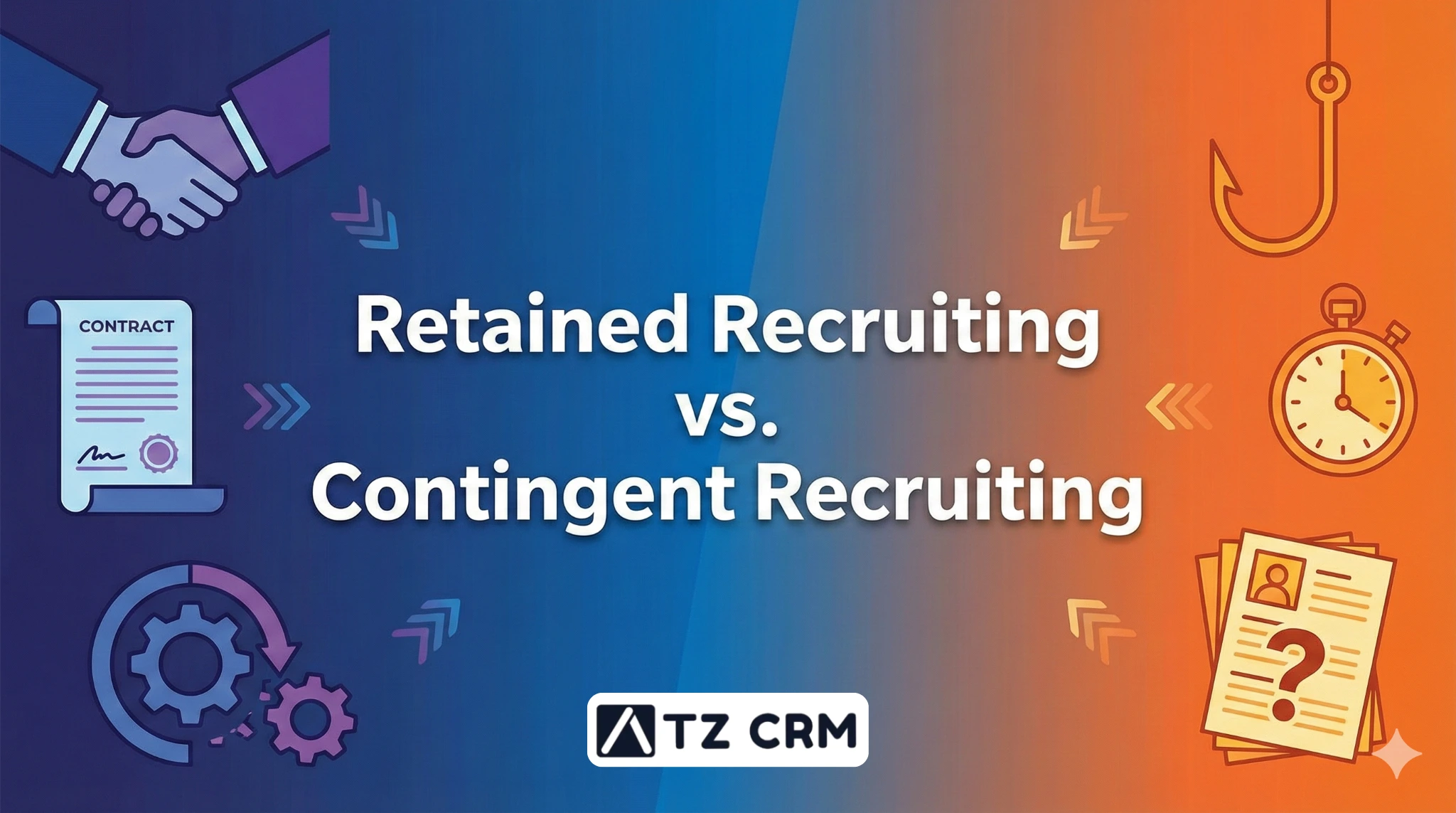 Retained Recruiting vs. Contingent Recruiting: How to Choose?
