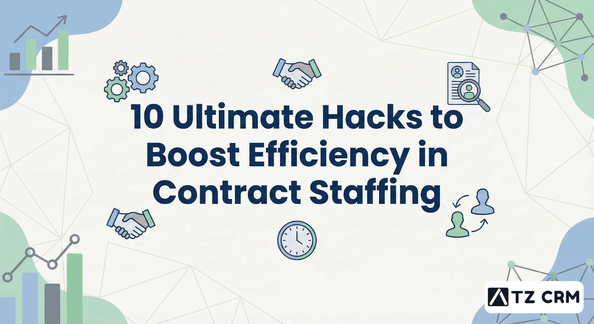 10 Ultimate Hacks to Boost Efficiency in Contract Staffing
