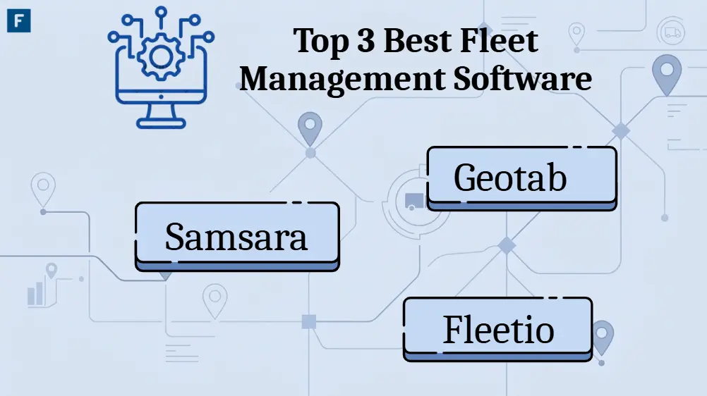 Top 3 Fleet Management Software