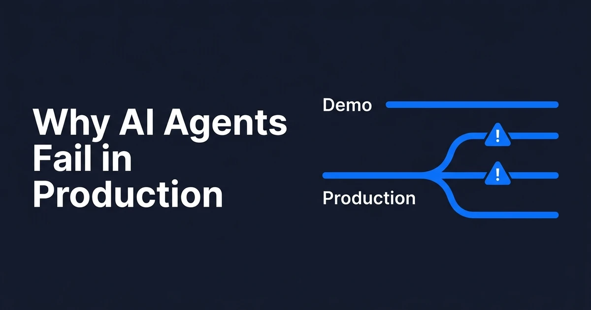 Why AI Agents Fail in Production When the Demo Worked