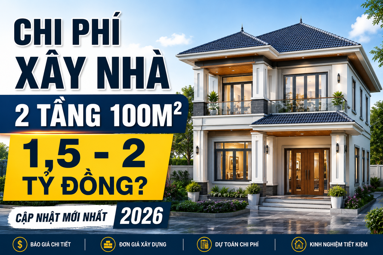 Chi Phí Xây Nhà 2 Tầng 100m² Hết Bao Nhiêu Tiền Năm 2026? Cập Nhật Mới Nhất