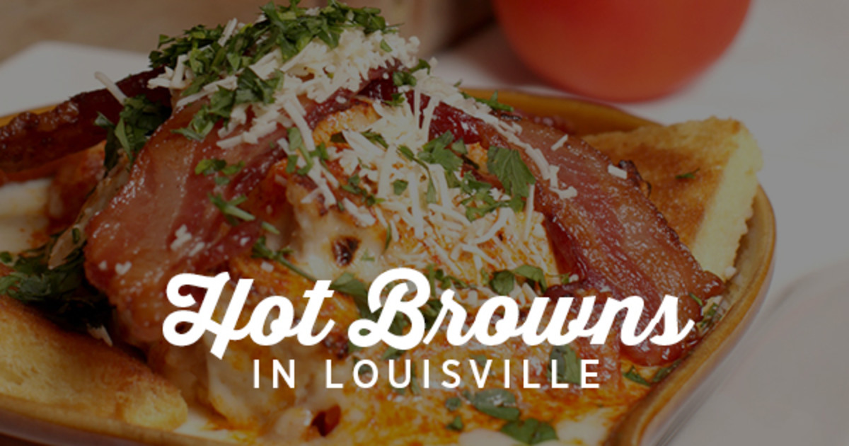Where to Get Hot Browns in Louisville