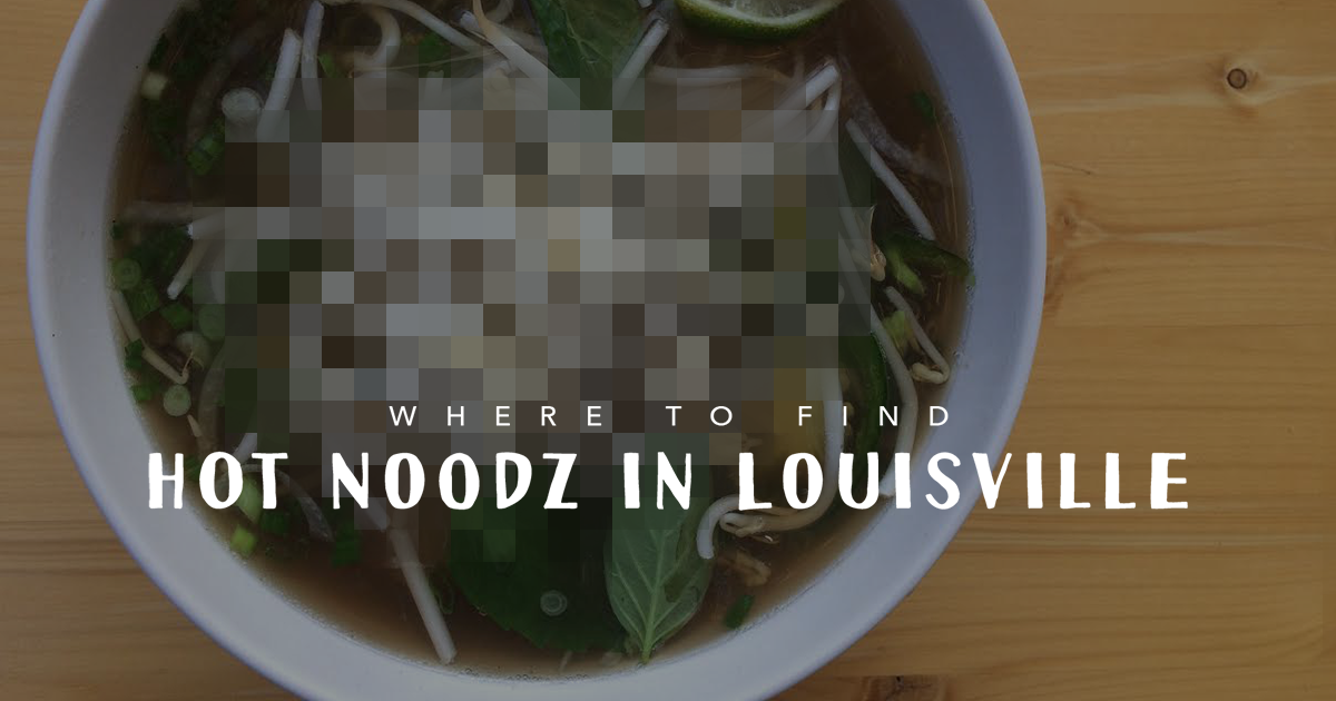 Where to Find Hot Noodz in Louisville