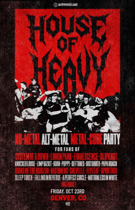 House Of Heavy Nu- Metal + Alt-Metal + Metal Core Party