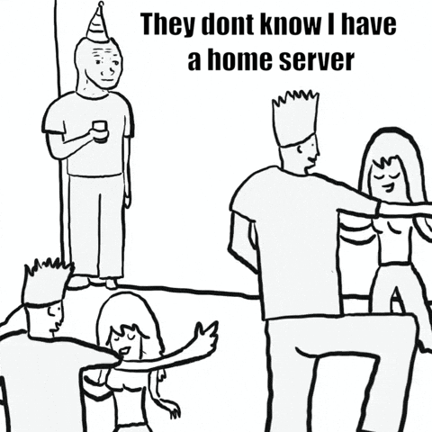 A meme about me saying “They dont know I have a home server” but no one cares