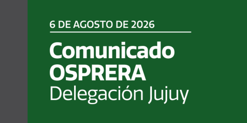 COMUNICADO OSPRERA — DELEGACIÓN JUJUY