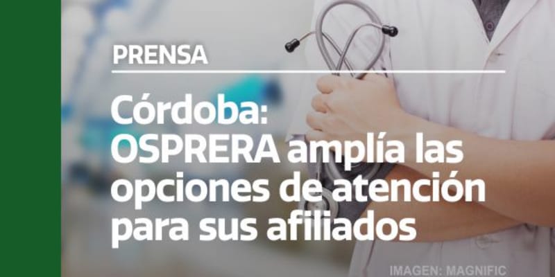 Córdoba: OSPRERA amplía las opciones de atención para sus afiliados