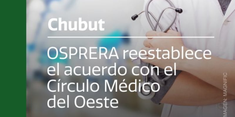 Chubut: OSPRERA restablece la atención médica en el Círculo Médico del Oeste