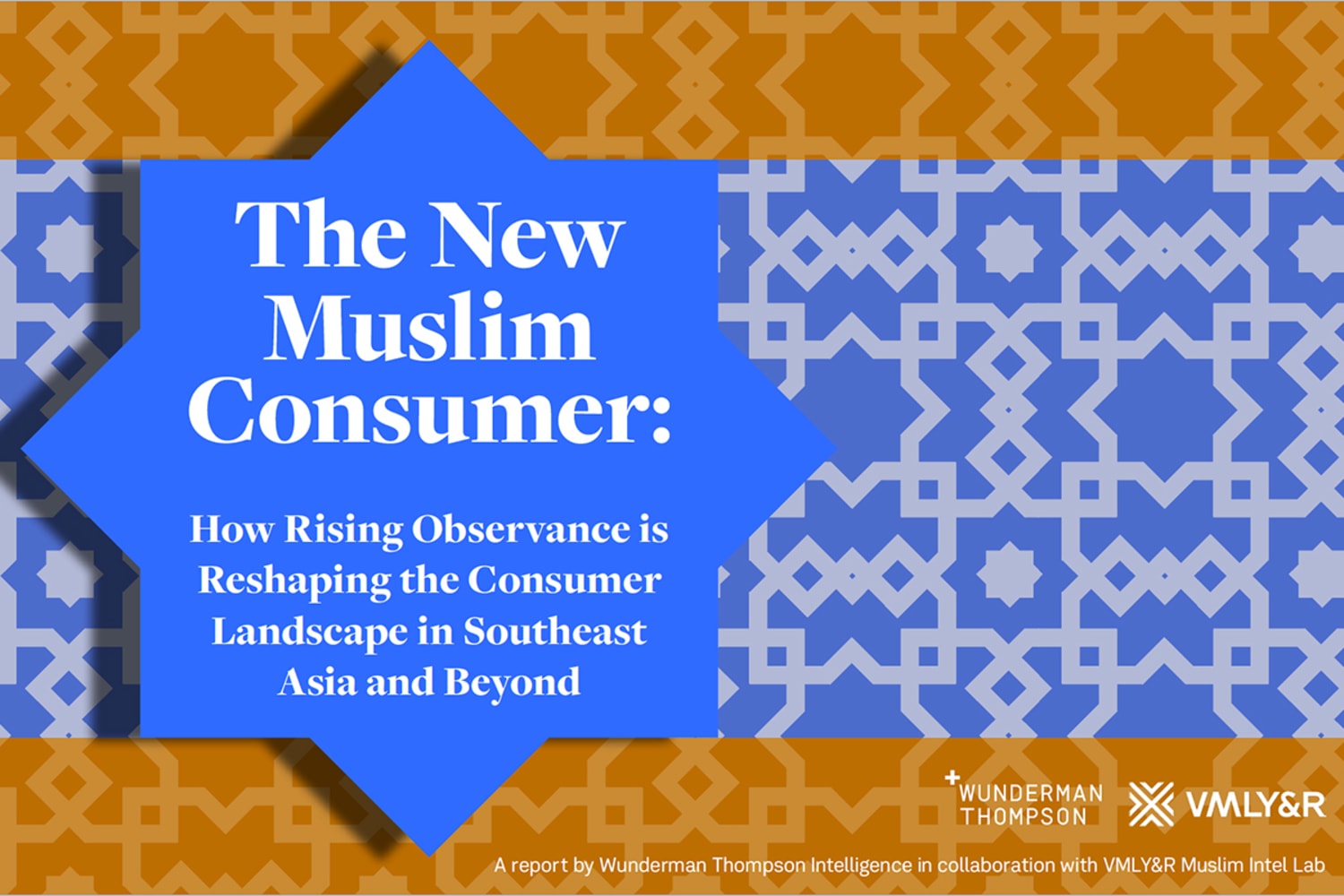A blue 8-pointed star in front of a blue/off-white star and diamond design with a yellow border on top and bottom. Main title reads: The New Muslim Consumer: How Rising Observance is Reshaping the Consumer Landscape in Southeast Asia and Beyond.